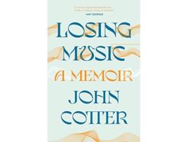 Livro Losing Music de John Cotter (Inglês - Capa Dura)