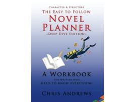 Livro Deep Dive Novel Planner For Writers Who Need To Know Everything Character and Structure de Chris Andrews (Inglês)