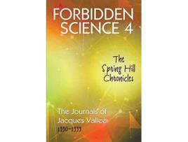 Livro Forbidden Science 4 The Spring Hill Chronicles The Journals of Jacques Vallee 19901999 4 de Jacques Vallee (Inglês)