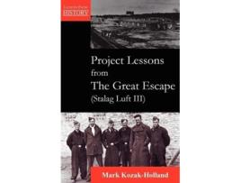 Livro Project Lessons from The Great Escape Stalag Luft III Lessons from History de Mark KozakHolland (Inglês)