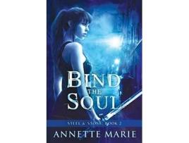 Livro Bind the Soul 2 Steel Stone de Annette Marie (Inglês)