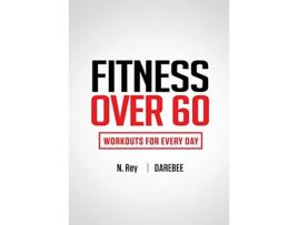 Livro Fitness Over 60 Workouts For Every Day de N Rey (Inglês)