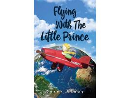 Livro Flying with the Little Prince de Derek Alway (Inglês)