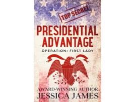 Livro Presidential Advantage Operation First Lady Phantom Force Tactical de Jessica James (Inglês)