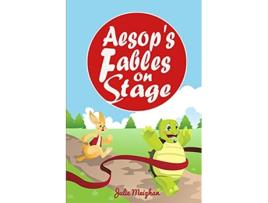 Livro Aesops Fables on Stage A Collection of Plays for Children On Stage Books de Julie Meighan (Inglês)