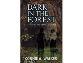 Livro Dark in the Forest Modern Fairytales de Connie A Walker (Inglês)