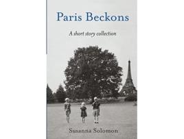 Livro Paris Beckons A Short Story Collection de Susanna Solomon (Inglês)
