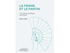Livro La Femme et le pantin Un roman érotique classique French Edition de Pierre Louÿs (Francês)