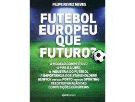 Livro Futebol Europeu: Que Futuro? de Filipe Revez Neves