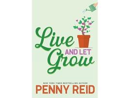 Livro Live and Let Grow de Penny Reid (Inglês)
