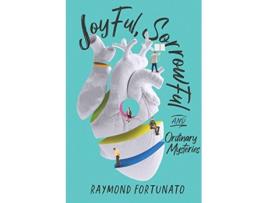 Livro Joyful Sorrowful and Ordinary Mysteries de Raymond Fortunato (Inglês)