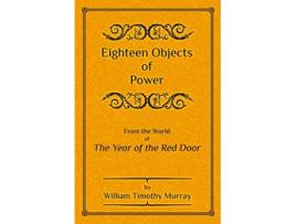 Livro Eighteen Objects of Power The Year of the Red Door de William Timothy Murray (Inglês)