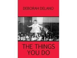 Livro The Things You Do de Deborah Delano (Inglês)