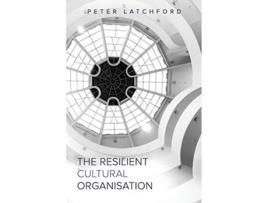 Livro The Resilient Cultural Organisation de Peter Latchford (Inglês)