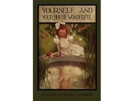 Livro Yourself and Your House Wonderful de Hélène Adeline Guerber (Inglês)