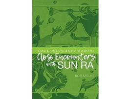 Livro Calling Planet Earth Close Encounters with Sun Ra de Bob Mielke (Inglês)