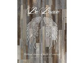 Livro Be Brave Stories of Faith and Courage de Marjie Schaefer (Inglês)