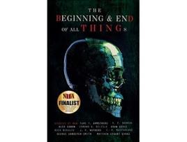 Livro The Beginning and End of All Things Stories of Man de Alex Ganon (Inglês)