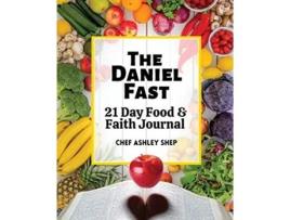 Livro The Daniel Fast 21 Day Food and Faith Journal de Chef Ashley Shep (Inglês)