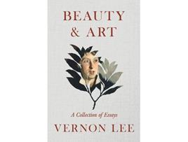 Livro Beauty Art A Collection of Essays de Vernon Lee (Inglês)