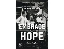 Livro The Embrace of Hope A Novel Based on the Life of Frank Capra de Kate Fuglei (Inglês)