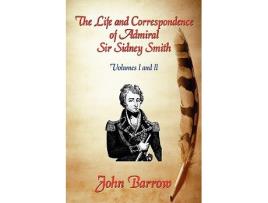 Livro The Life and Correspondence of Admiral Sir William Sidney Smith Vol I and II de John Barrow (Inglês)