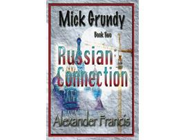 Livro The Russian Connection Mick Grundy Book 2 de Alexander Francis (Inglês)