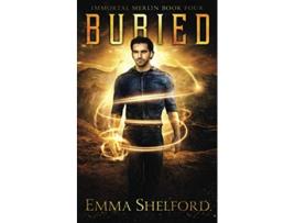 Livro Buried modernday Arthurian urban fantasy Immortal Merlin de Emma Shelford (Inglês)