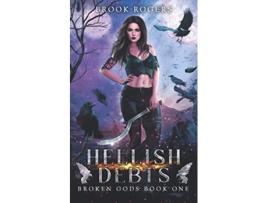 Livro HELLISH DEBTS BROKEN GODS BOOK ONE de Brook Rogers (Inglês)