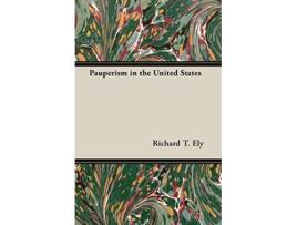 Livro Pauperism in the United States de Richard T Ely (Inglês)