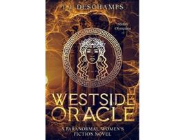 Livro Westside Oracle A Paranormal Womens Fiction Novel Midlife Olympians de T J Deschamps (Inglês)