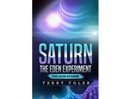 Livro Saturn The Eden Experiment The Eden Stories de Terry Toler (Inglês)