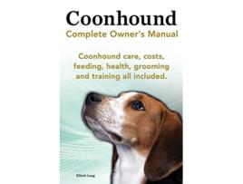 Livro Coonhound Dog Coonhound Complete Owners Manual Coonhound Care Costs Feeding Health Grooming and Training All Included de Elliott Lang (Inglês)