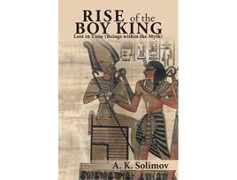 Livro Rise of the Boy King Lost in Time Beings within the Myth de A K Solimov (Inglês)