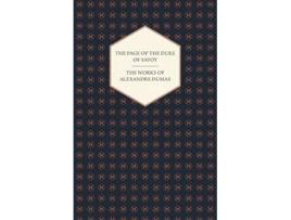 Livro The Works Of Alexandre Dumas The Page Of The Duke Of Savoy de Alexandre Dumas (Inglês)