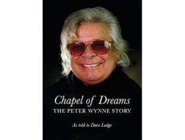 Livro Chapel of Dreams The Peter Wynne Story de Dave Lodge Peter Wynne (Inglês)