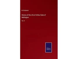 Livro History of the Life of Arthur Duke of Wellington Vol II de M Brialmont (Inglês - Capa Dura)