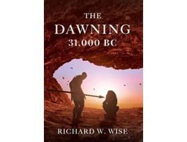 Livro The Dawning 31000 BC de Richard W Wise (Inglês - Capa Dura)