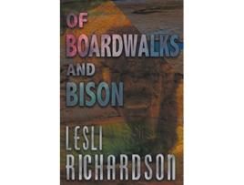 Livro Of Boardwalks and Bison de Lesli Richardson (Inglês)