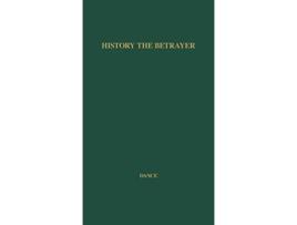 Livro History the Betrayer A Study in Bias de Edward Herbert Dance Unknown (Inglês)