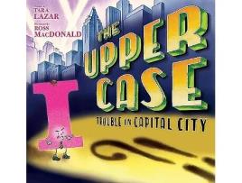 Livro Upper Case Trouble in Capital City de Tara Lazar (Inglês - Capa Dura)