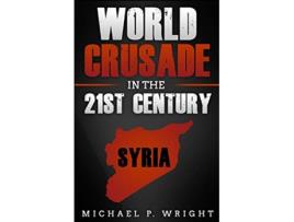 Livro World Crusade in the 21st Century A Book Inspired by God de Michael P Wright (Inglês)