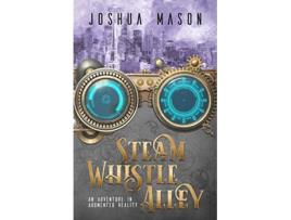 Livro Steam Whistle Alley de Joshua Mason (Inglês)