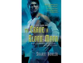 Livro To Crave a Blood Moon Moon Chasers de Sharie Kohler (Inglês)
