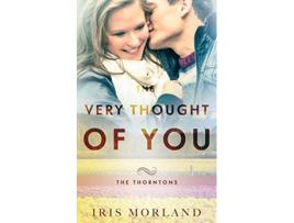 Livro The Very Thought of You The Thorntons Book 2 de Iris Morland (Inglês)