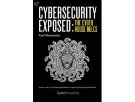 Livro Cybersecurity Exposed The Cyber House Rules de Raef Meeuwisse (Inglês)