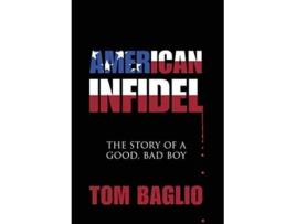 Livro American Infidel The Story Of A Good Bad Boy de Tom Baglio (Inglês)