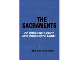 Livro The Sacraments An Interdisciplinary and Interactive Study de Joseph Martos (Inglês)