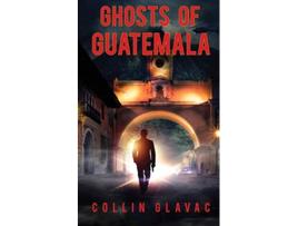 Livro Ghosts of Guatemala de Collin Glavac (Inglês)