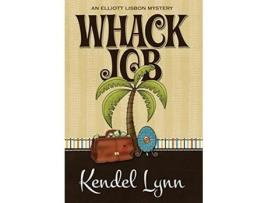 Livro Whack Job 2 Elliott Lisbon Mystery de Kendel Lynn (Inglês - Capa Dura)